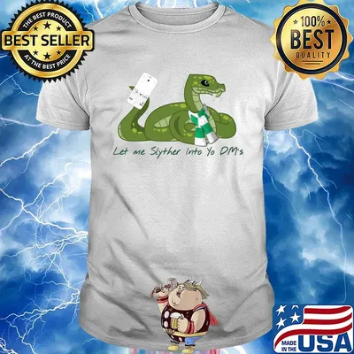 Let Me Slyther Into Yo Dm's Snake Shirt