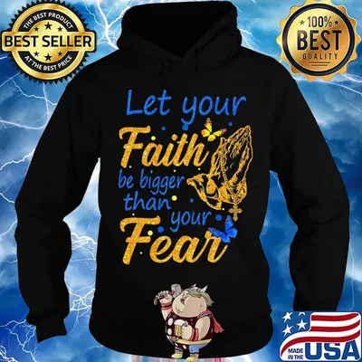 Let your faith be bigger than your fear s Hoodie