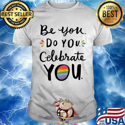 Lgbt be you do you celebrate you shirt