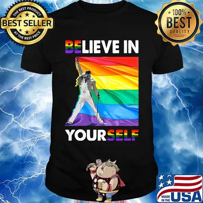 Lgbt freddie mercury believe in yourself shirt