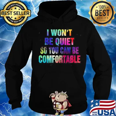 Lgbt i won't be quiet so you can be comfortable colors s Hoodie