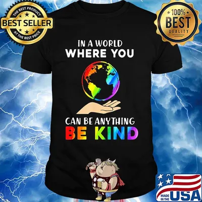 Lgbt in a world where you can be anything be kind earth shirt