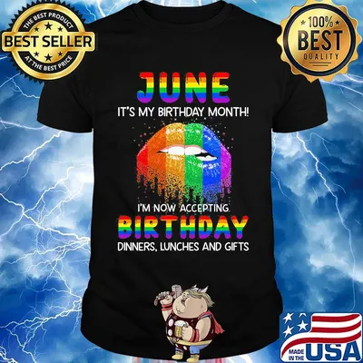 Lgbt lip june it's my birthday month i'm now accepting birthday dinners linches and gifts shirt