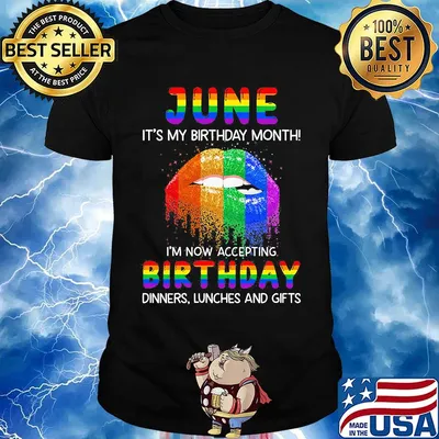 Lgbt lips june it's my birthday month i'm now accepting birthday dinners lunches and gifts shirt