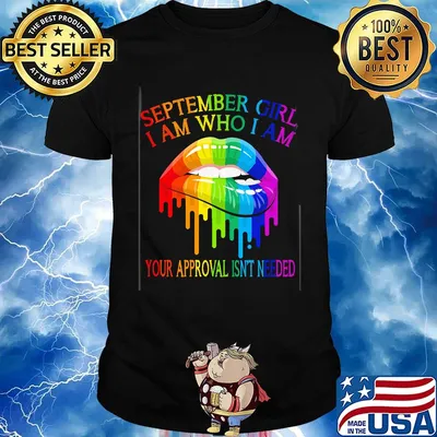 LGBT lips september girl I am who I am shirt