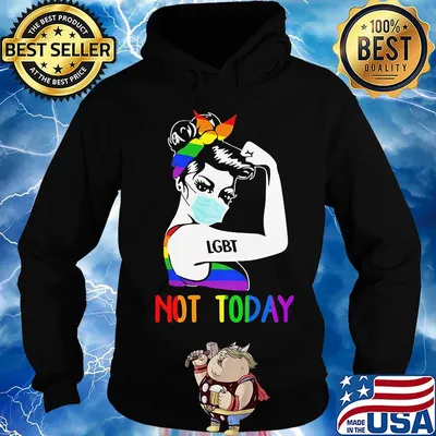 LGBT Not Today Unbreakable Strong Girl Shirt Hoodie