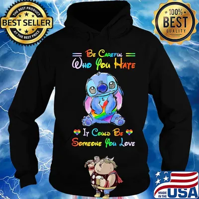 Lgbt stitch be careful who you hate it could be someone you love heart s Hoodie