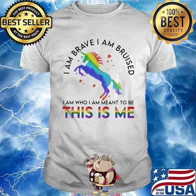 Lgbt unicorn i am brave i am bruised i am who i'm meant to be this is me shirt