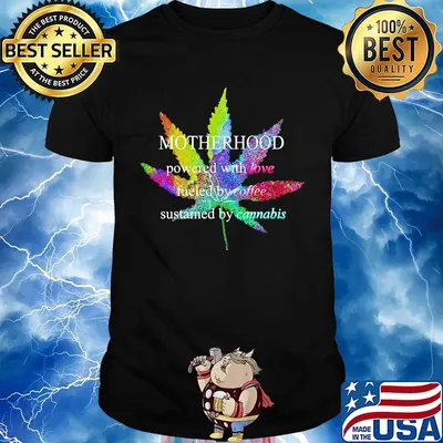 Lgbt weed motherhood powered with love fueled by coffee sustained by cannabis shirt