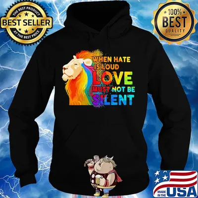 Lion when hate is loud love must not be silent s Hoodie