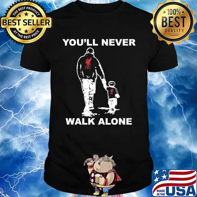 Liverpool fc you'll never walk alone happy father's day shirt