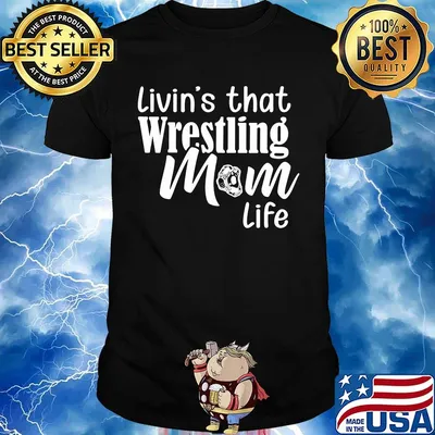 Livin's that wrestling mom life shirt