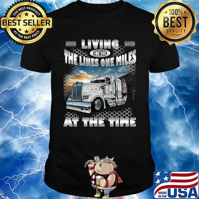Living Between The Lines One Miles At The Time Truck Shirt