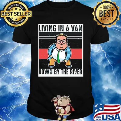 Living In A Van Down By The River Matt Foley Vintage Retro Shirt