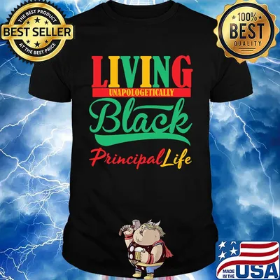 Living unapologetically black principal life shirt