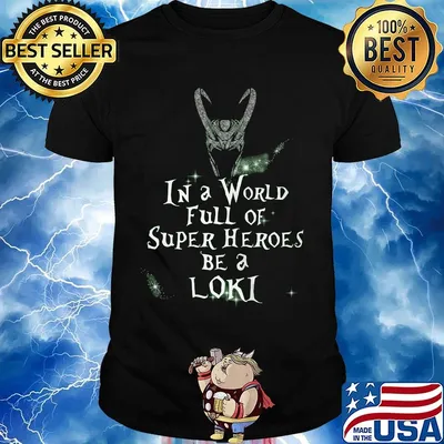 Loki helmet in a world full of super heroes be a loki shirt