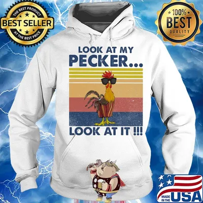Look At My Pecker Look At It Rooster Vintage Retro Shirt Hoodie