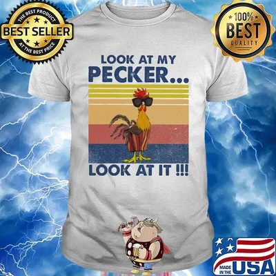 Look At My Pecker Look At It Rooster Vintage Retro Shirt