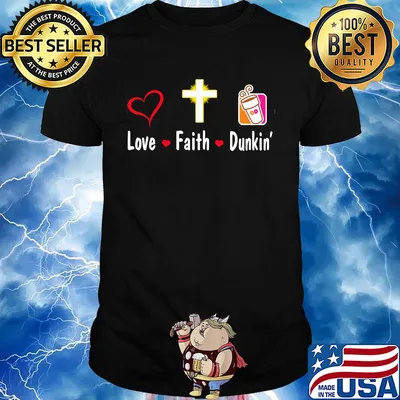 Love faith dunkin donuts shirt