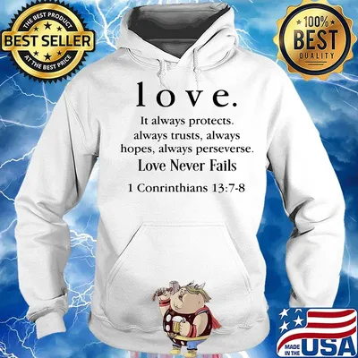 Love It Always Protects Always Trusts Always Hopes Always Perseverse Love Never Fails Conrinthians Shirt Hoodie