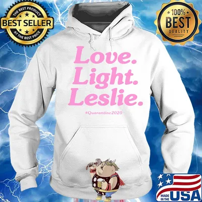 Love Light Leslie Quarantine 2020 Shirt Hoodie