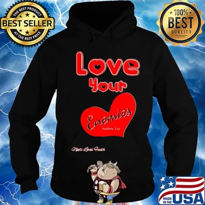 Love your enemies heart s Hoodie