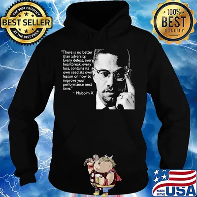 Malcolm x there is no better than adversity every defeat every heartbreak every loss contains its own seed its own lesson s Hoodie