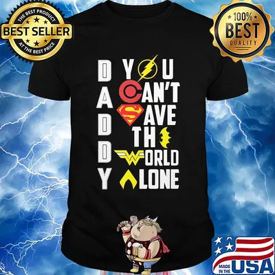 Marvel heroes daddy you can't save the world alone shirt