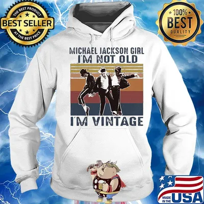 Michael jackson girl i'm not old i'm vintage retro s Hoodie