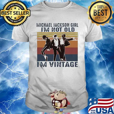 Michael jackson girl i'm not old i'm vintage retro shirt