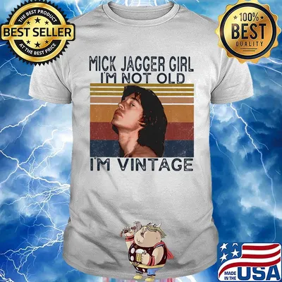 Mick jagger girl i'm not old i'm vintage retro shirt