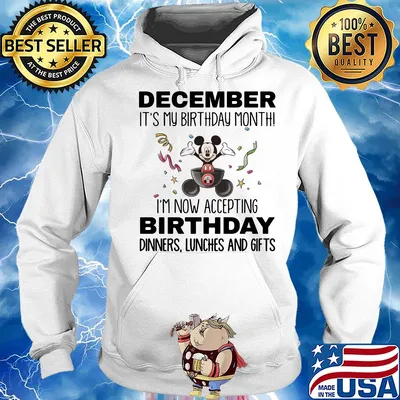 Mickey mouse december it's my birthday month i'm now accepting birthday dinners lunches and gifts s Hoodie