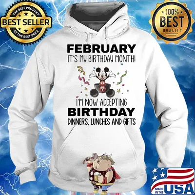 Mickey mouse february it's my birthday month i'm now accepting birthday dinners lunches and gifts s Hoodie