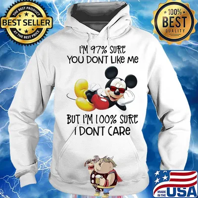 Mickey mouse I'm 97% sure you don't like me but I'm 100% sure I don't care s Hoodie