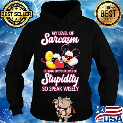 Mickey mouse my level of sarcasm depends on your level of stupidity so speak wisely s Hoodie