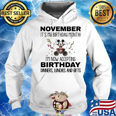 Mickey mouse november it's my birthday month i'm now accepting birthday dinners lunches and gifts s Hoodie