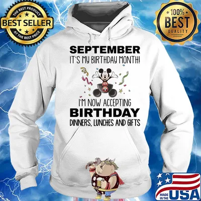 Mickey mouse september it's my birthday month i'm now accepting birthday dinners lunches and gifts s Hoodie