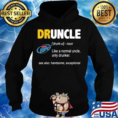 Miller lite druncle noun like a normal uncle only drunker see also handsome exceptional s Hoodie
