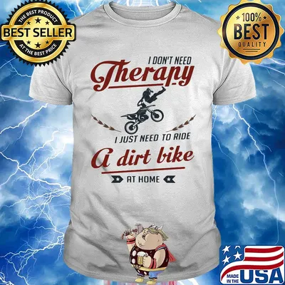 Motocross I don't need therapy I just need to ride a dirt bike at home shirt
