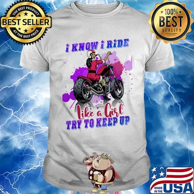 Motocross I know I ride like a girl try to keep up shirt