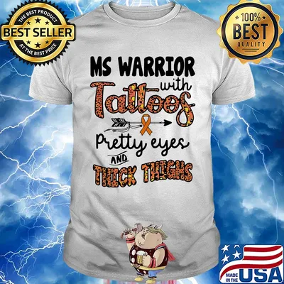 Ms warrior with tattoos pretty eyes and thick thighs shirt