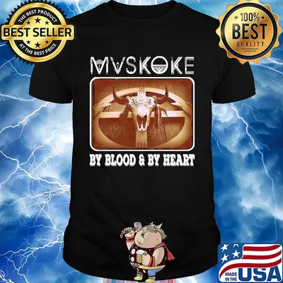 MVSKOKE BY BLOOD AND BY HEART SHIRT