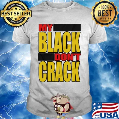 My black don't crack shirt