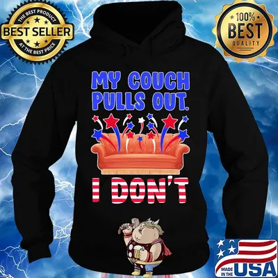 My couch pulls out I don't s Hoodie