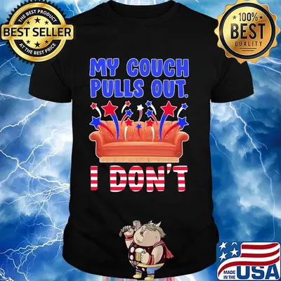 My couch pulls out I don't shirt