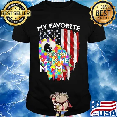 My favorite person calls me mom autism awareness american flag independence day shirt