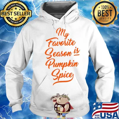 My favorite season is pumpkin spice s Hoodie