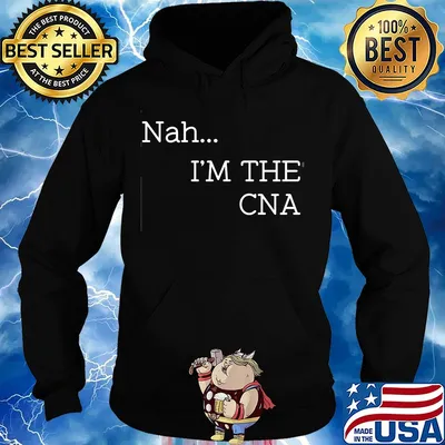 Nah I'm the CNA s Hoodie