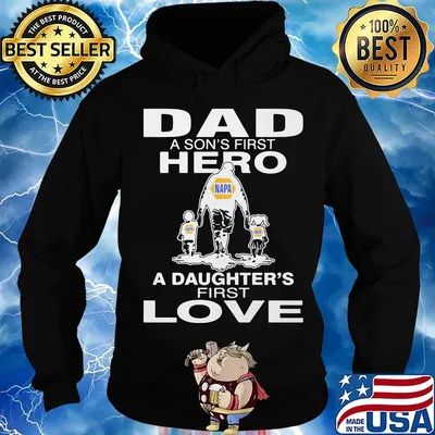 Napa dad a son's first hero a daughter's first love happy father's day s Hoodie