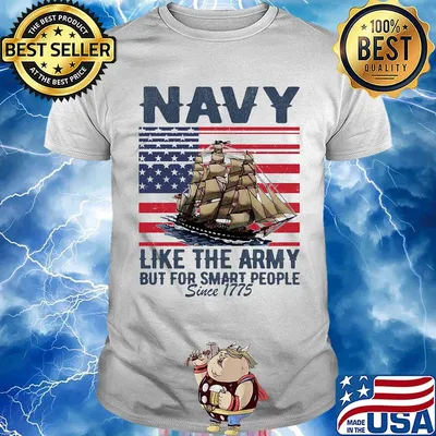 Navy Like The Army But For Smart People Since 1775 Boat American Flag Independence Day Shirt
